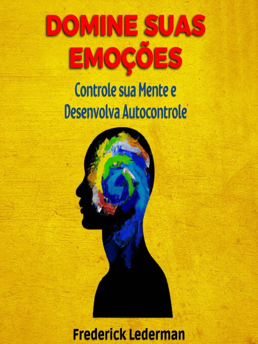 Title details for Domine Suas Emoções, Controle sua Mente e Desenvolva Autocontrole by Frederick Lederman - Available